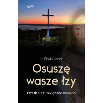 Osuszę wasze łzy - o. Flavio Ubodi
